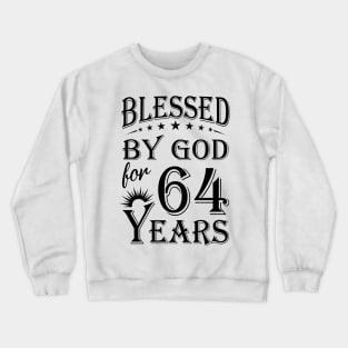 Blessed By God For 64 Years Crewneck Sweatshirt